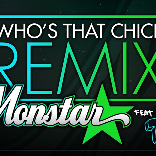 Who's That Chick ft. TB1 (Monstar Remix)