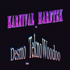 KarnivalHardTek - Desmo TeknoWoodoo