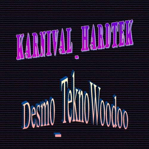 KarnivalHardTek - Desmo TeknoWoodoo