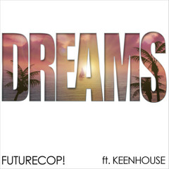 Futurecop! (ft. Keenhouse) - Dreams (Ride The Universe Remix)