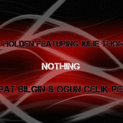 James Holden feat. Julie Thompson - Nothing (Murat Bilgin & Ogun Celik remix)
