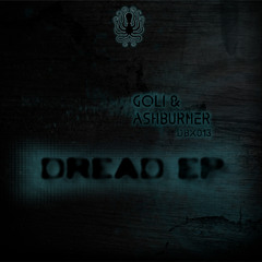 Goli & Ashburner - Dread EP -  DBX013 - out NOW!