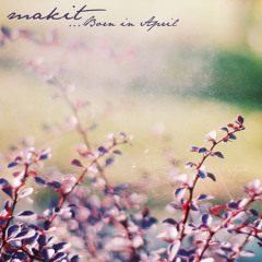 makit - Born In April (Original)