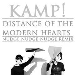 Kamp! - Distance Of The Modern Hearts (Nudge Nudge Nudge remix)