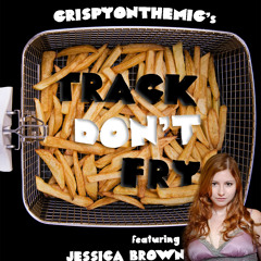 Track Dont Fry Early cut featuring Jessica Brown