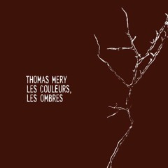 Thomas Mery - De l'amour, de la colère