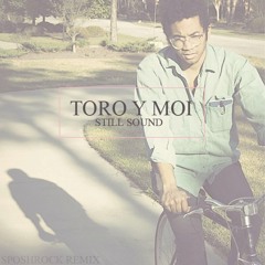Toro Y Moi - Still Sound (SposhRock Remix)