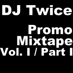 DJ Twice - Promo Mixtape Vol. 1 - Part 1 (2011)