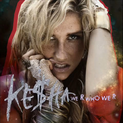Kesha - We Are Who We R (BebbieTosh Remix)