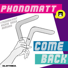 Phonomatt | Come back ( Tezuma&Kint Remix )