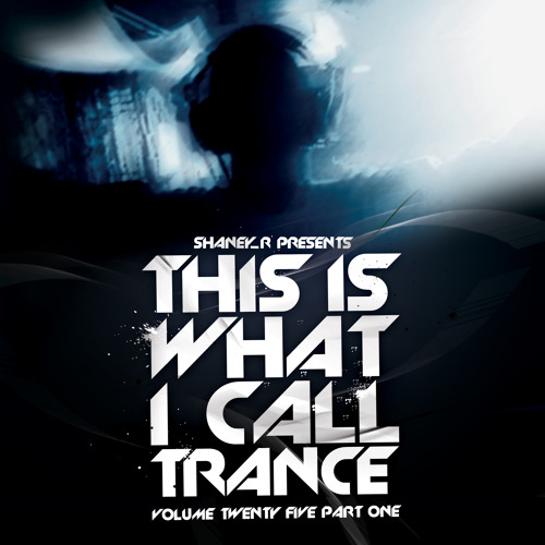 Shaney R - This Is What I Call Trance Vol.25 Part.1