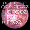Nick Drake Pink Moon Broke For Free Flip Mp3