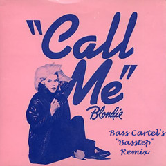 Blondie - Call Me (Bass Cartel's "Basstep" Remix)