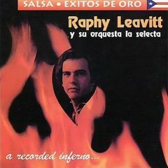 Raphy Leavitt y La Selecta Lamento Rumbero