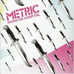 Monster Hospital (MSTRKRFT remix MAJR edit) - Metric