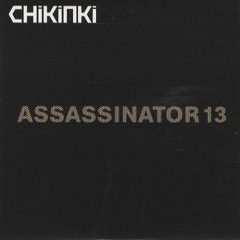 Chikinki - Assassinator 13