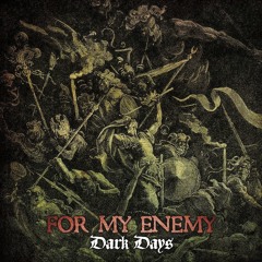 For my enemy - Dark days