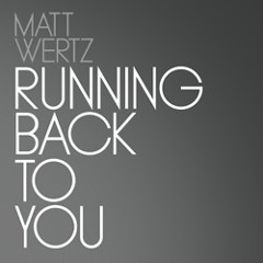 Matt Wertz - Running Back to You