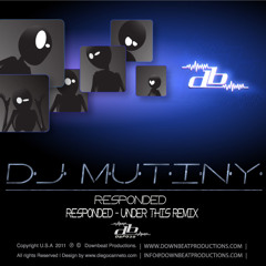 DJ Mutiny - Responded (Under This Remix)
