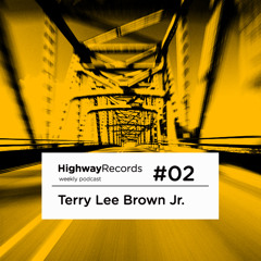 Highway Podcast #2 — Terry Lee Brown Junior