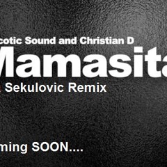 Narcotic Sound & Christian D. feat. Matteo - Mamasita (Ilija Sekulovic Remix) FREE DOWNLOAD