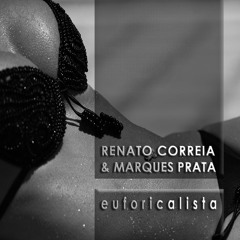 Renato Correia & Marques Prata - Euforicalista (Original Mix)