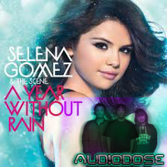 Selena Gomez - A Year Without Rain (AUD!ODOSE Remix) DOWNLOAD!!!!!!!!*DL Link In Description*
