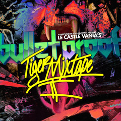 Le Castle Vania's Bulletproof Tiger Mixtape Volume 2