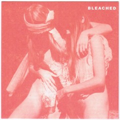 Bleached- No Friend Of Mine