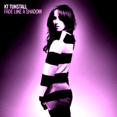 KT Tunstall - Fade Like A Shadow (Ripped Away Version)