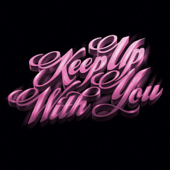 Keep up with You (Original Mix)