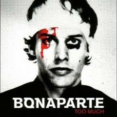 BONAPARTE - TOO MUCH