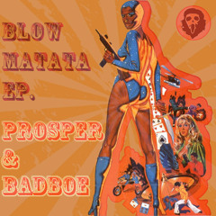 Prosper & BadboE - Blow Matata (Original Mix)
