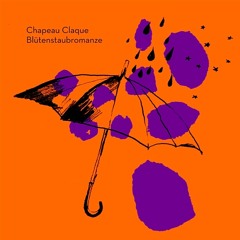 Chapeau Claque - Bluetenstaubromanze (Marek Hemmann Remix)
