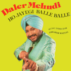 Ho Jayegi Balle Balle Psydelic Mix ft. Daler Mehndi & Northern Light