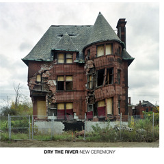 Dry the River - "New Ceremony"