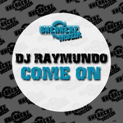 DJ Raymundo - Come On (Walter Fierce Remix) [Sneakerz Muzik]