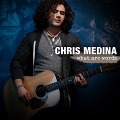 Chris Medina - "What Are Words"