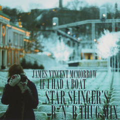 James Vincent McMorrow - If I Had A Boat (Star Slinger's R 'n' B Thug Remix)
