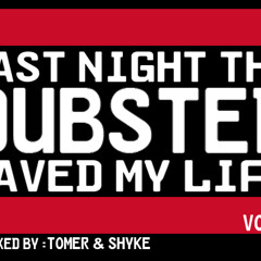 Last Night the Dubstep Saved My Life Vol.2
