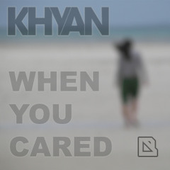Khyan - When You Cared