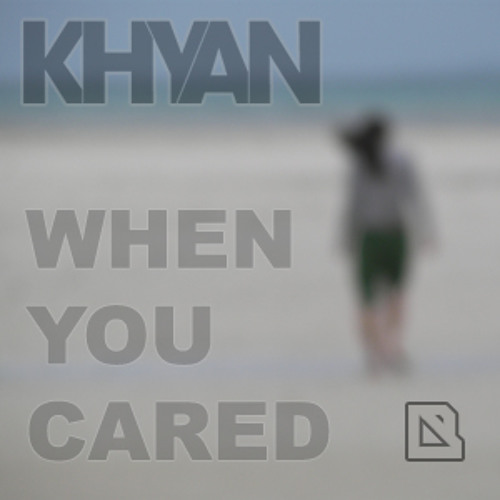 Khyan - When You Cared