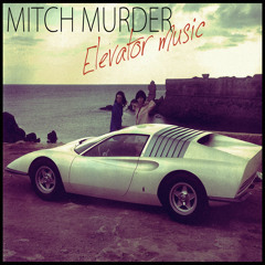 mitch murder - elevator music ep