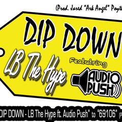 Dip Down - LB The Hype ft. Audio Push (CDQ)