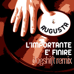 AUGUSTA - L'importante è finire [Dogshift Remix]