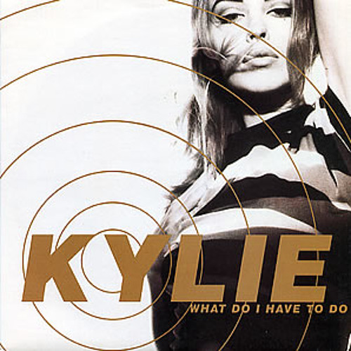 Kylie Minogue / What Do I Have To Do (2004 Remix)