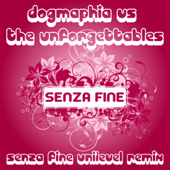 DOGMAPHIA VS. THE UNFORGETTABLES - Senza Fine [Brizio Unilevel Reprise]