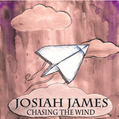 Chasing The Wind - Josiah James