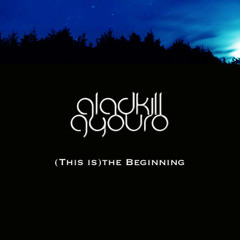 Gladkill & Gyouro: (This is) The Beginning