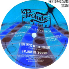 Unlimited Touch - I Hear Music in The Streets (Deepdown Edit) [NEW DOWNLOAD LINK]